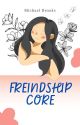 Friendship Core by MikeAndMorty112