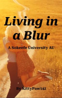 Living in a Blur: a Sokeefe University/Road Trip AU cover