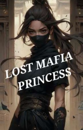 LOST DEADLY MAFIA PRINCESS by nyxnemesiz