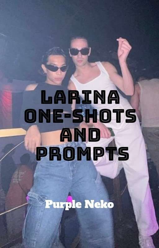 Larina One shots / Prompts by neko_neko_purpleneko