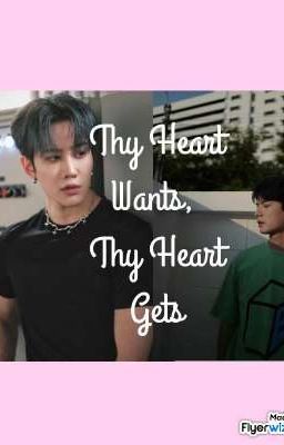 Thy Heart Wants, Thy Heart Gets :) [Completed] cover