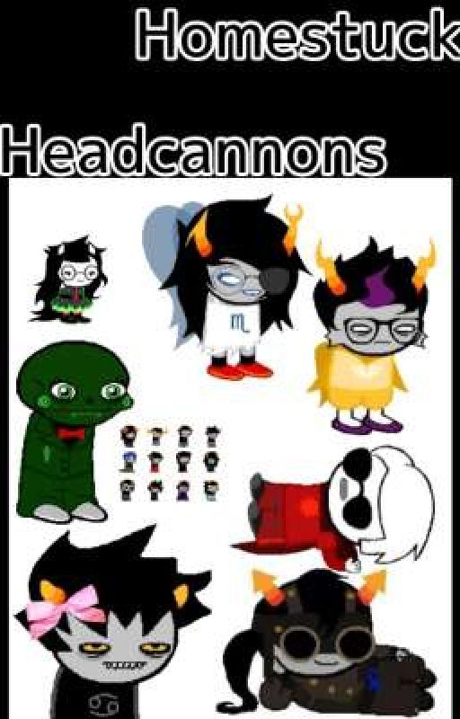 Homestuck HeadCannons by littlebaddieyaddy