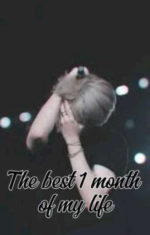 The Best 1 Month Of My Life by Ynxbts77