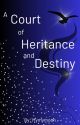 A Court of Heritance and Destiny by mymymoon