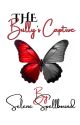 THE BULLY'S CAPTIVE by selenespellbound01