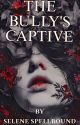 THE BULLY'S CAPTIVE by selenespellbound01