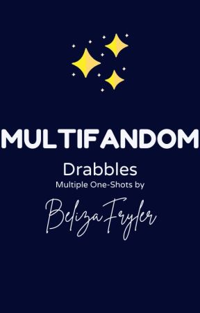 MultiFandom Drabbles by belizafryler