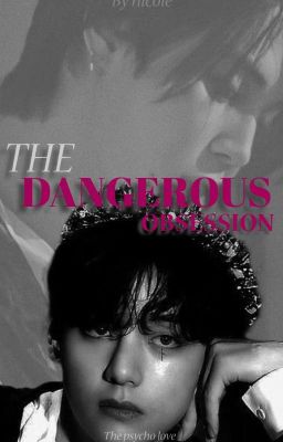 THE DANGEROUS OBSESSION || K.T.H FF || cover