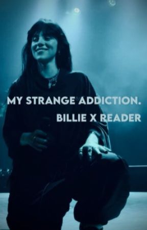 my strange addiction ║ billie eilish x reader ║ WLW by melaniemartinezontop