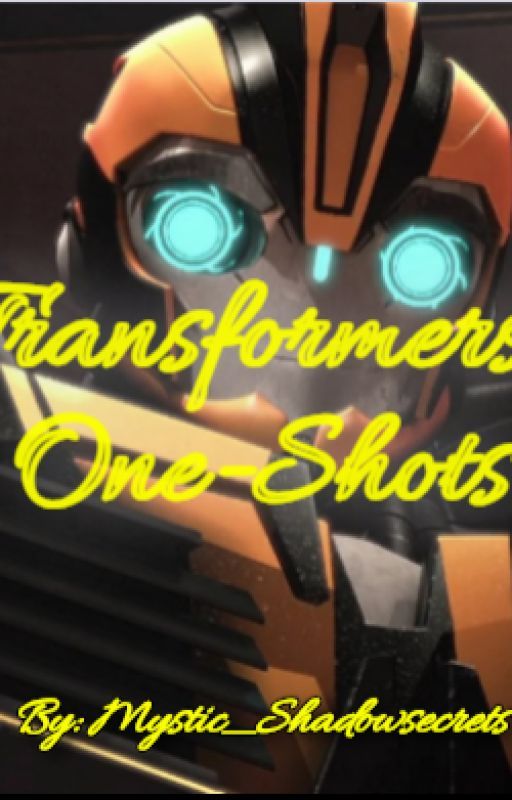 Transformers One-Shots (ON HOLD) by Mystic_Shadowsecrets