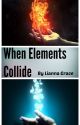 When Elements Collide by Lianna_Grace