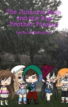 BOOK 2 The Juniors: Nora and the Big Brother Fiasco. by HailsdaWabbit