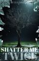 Shatter Me Twice by dsdahlia