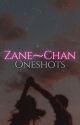 Zane⁓Chan Oneshots by Writer_2756