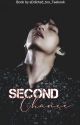 SECOND CHANCE  by aDdicted_too_Taekook