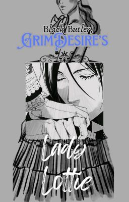 Grim Desires: A Black Butler x Reader cover