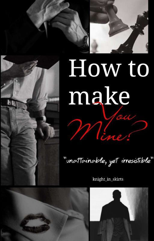 How to make you mine? by knight_in_skirts