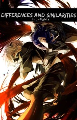 Differences and Similarities. Ayato Kirishima x Reader x Kaneki Ken cover