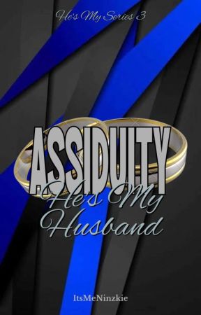 ASSIDUITY: He's My Husband [BxB] |SERIES 3| On-going by ItsMeNinzkie