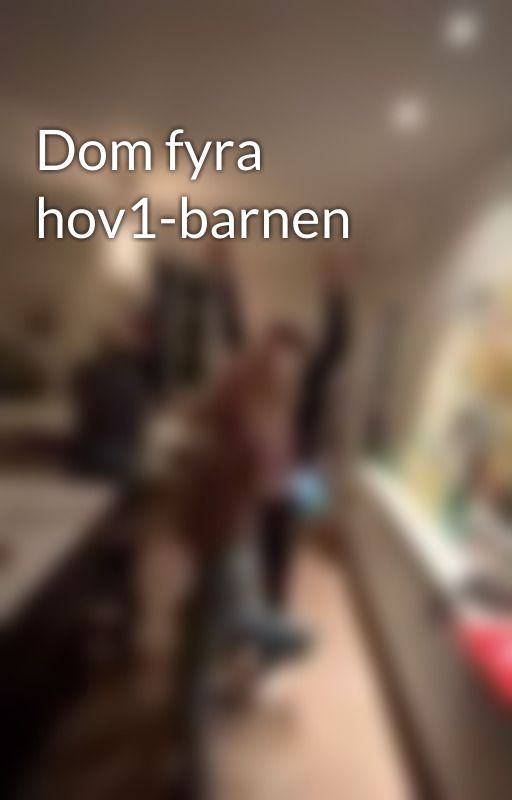 Dom fyra hov1-barnen by dansaineonhovah