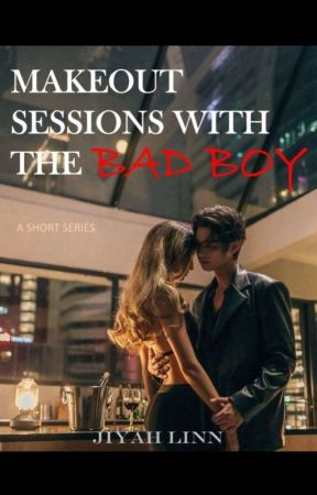 Make out Session with the Bad Boy by JiyahLinn