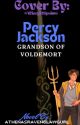 Percy Jackson: Grandson Of Voldemort by Athenasravenclawgurl