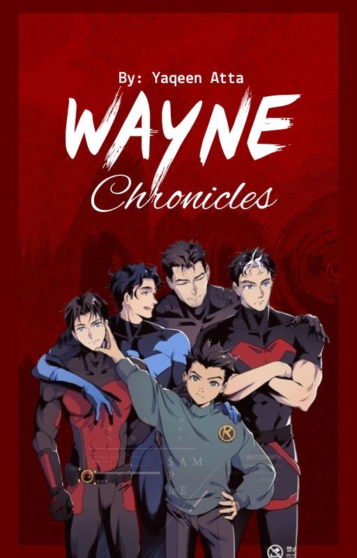 Wayne Chronicles by YaqeenHPGryffindor