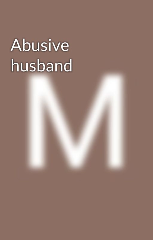 Abusive husband by MariaMelissa060