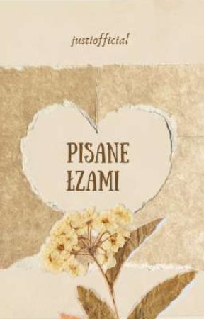 pisane łzami  by JustynaSurus