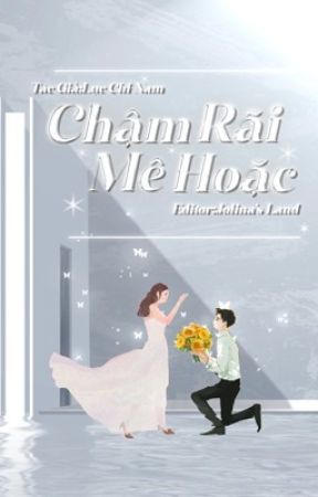 Chậm Rãi Mê Hoặc by JolinaGG