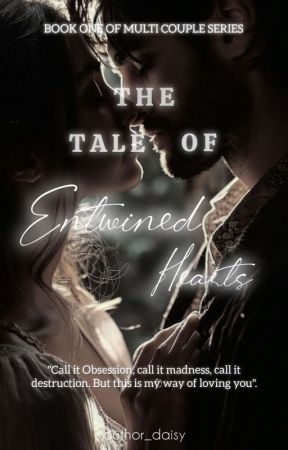 The Tale Of : ENTWINED HEARTS I 18  by author_daisy