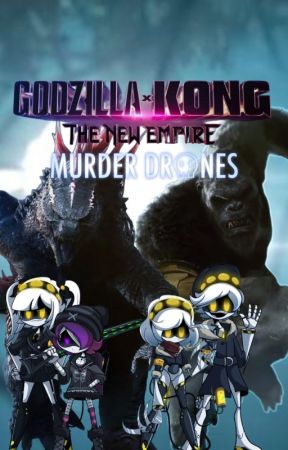 Murder drones x godzilla x kong the new empire by godzillaexe1