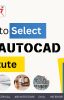 HOW TO SELECT BEST AUTOCAD INSTITUTE?