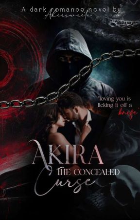 Akira : The Concealed Curse  by akiiswrite