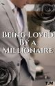 Being loved by a Millionaire by thewritingmama