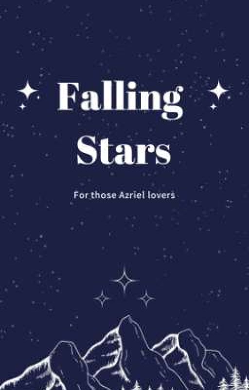 Falling Stars || ACOTAR  (♡ For all those Azriel lovers ♡) by AmethystShea