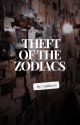 Theft of the Zodiacs (A Zodiac Story) by Zodiaxxx