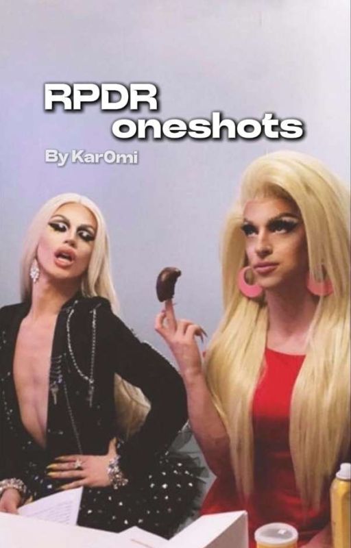 RPDR Oneshots |AU| by Kar0mi