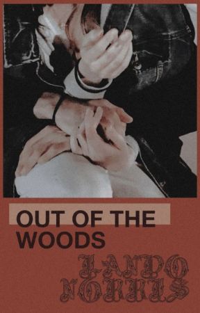 OUT OF THE WOODS  ━  lando norris. ² by lieslarss