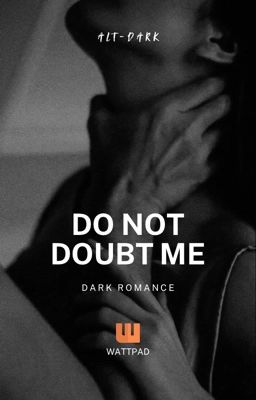 DO NOT DOUBT ME - Dark Romance  cover