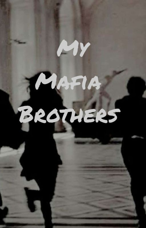 My Mafia Brothers  by SyedaBatoolFatimaKaz