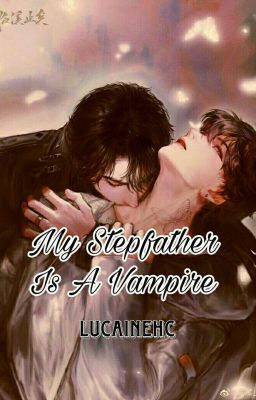 My Stepfather Is A Vampire🔞[BxB] End!  cover