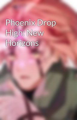 Phoenix Drop High: New Horizons  cover