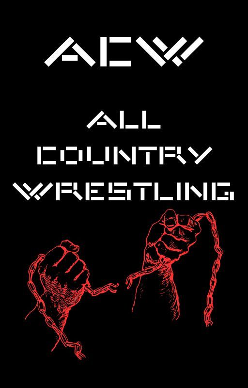 A.C.W... ALL COUNTRY WRESTLING... by Brandosandosplauheis