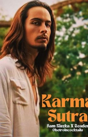 Karma Sutra | Sam Kiszka X Reader by obetrolncocktails