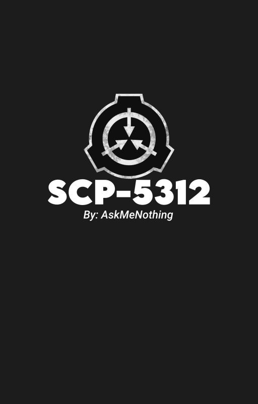 SCP-5312 by MistakesWithNoRegret