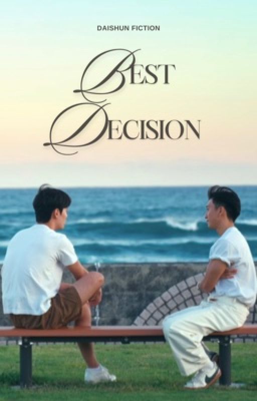 BEST DECISION  // DAISHUN by wonyismine