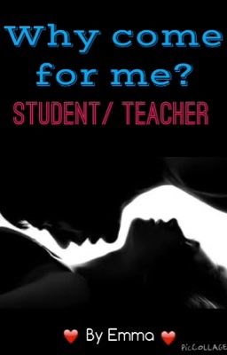 Why come for me? Student/teacher cover