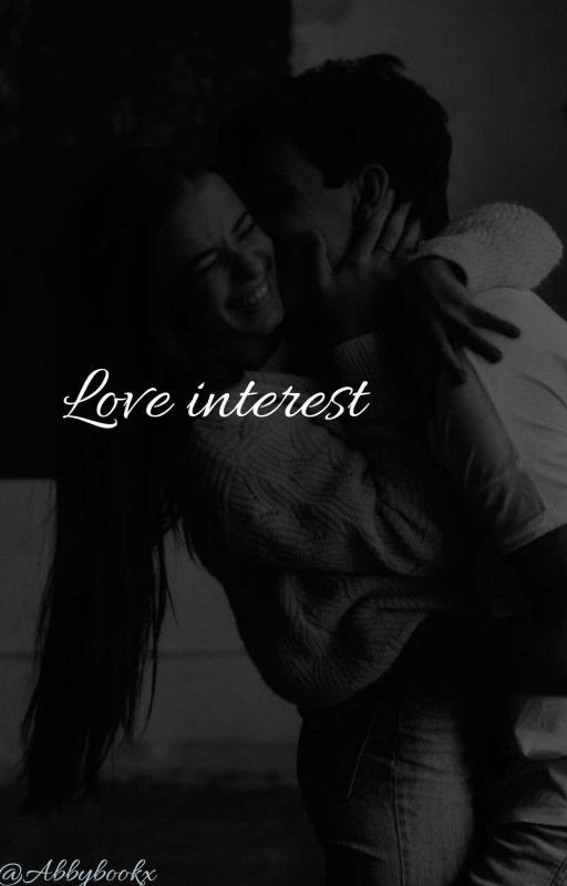 LOVE INTREST ❤️  by Abbybookx