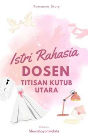 Istri Rahasia Dosen Titisan Kutub Utara by shovahayaniindahz